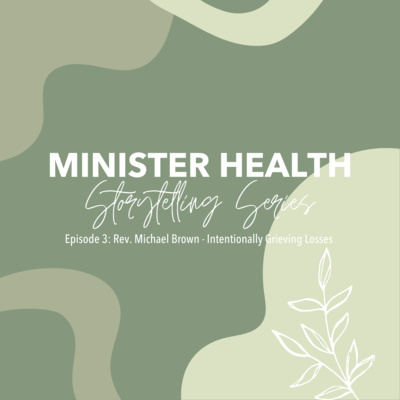 Minister Health Storytelling Series – Episode 3 (Rev. Mike Brown)