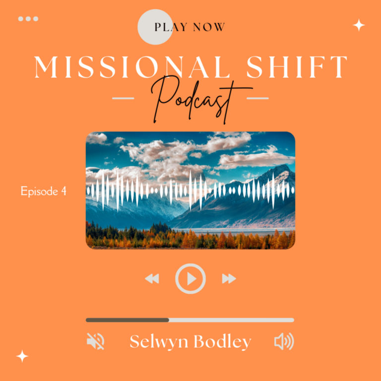 Missional Shift (Ep.4 – Selwyn Bodley)